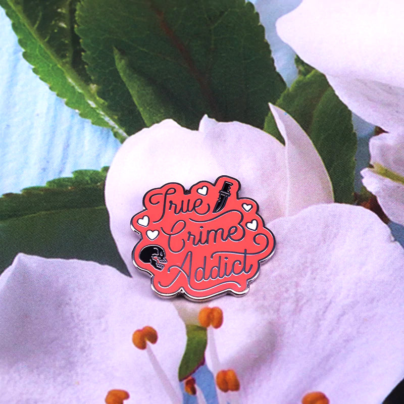 True Crime Addict Badge Pin