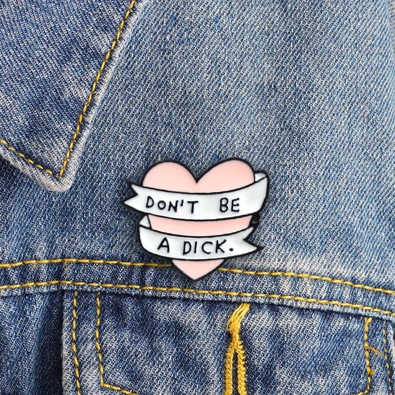 Don't be a D&*k Heart Pin