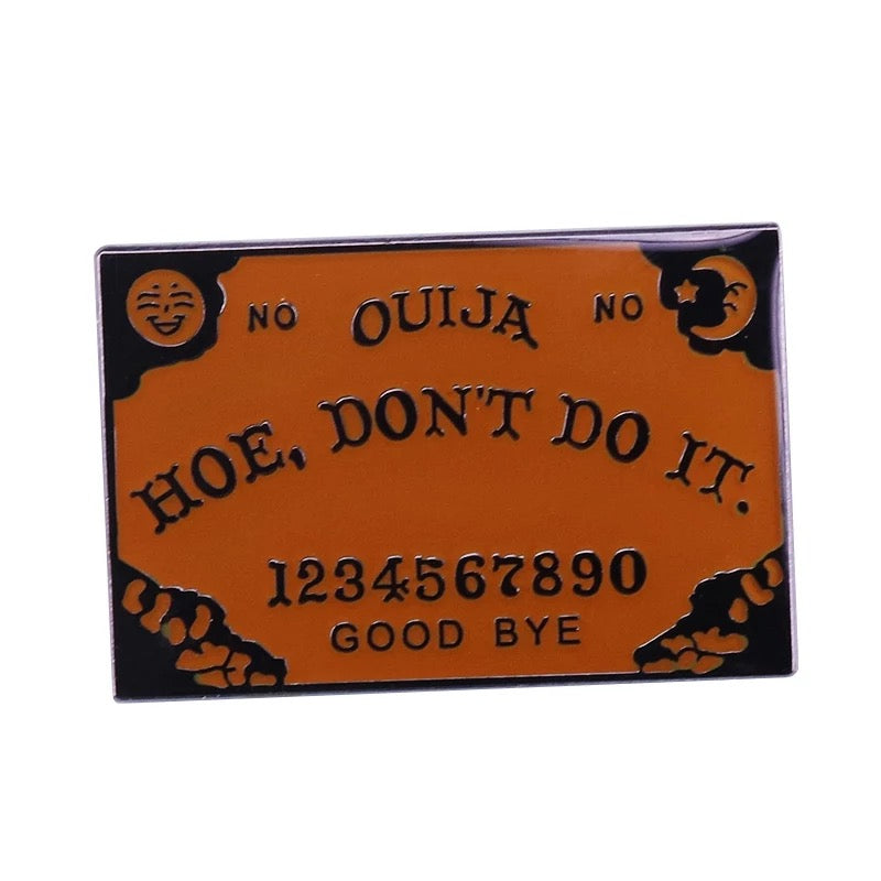 Hoe, Don’t Do It Ouija Pin